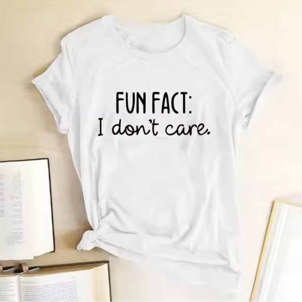 Fun Fact: I Don’t Care Woman’s T shirt